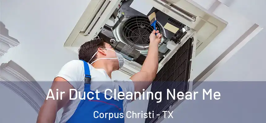 Air Duct Cleaning Near Me Corpus Christi - TX