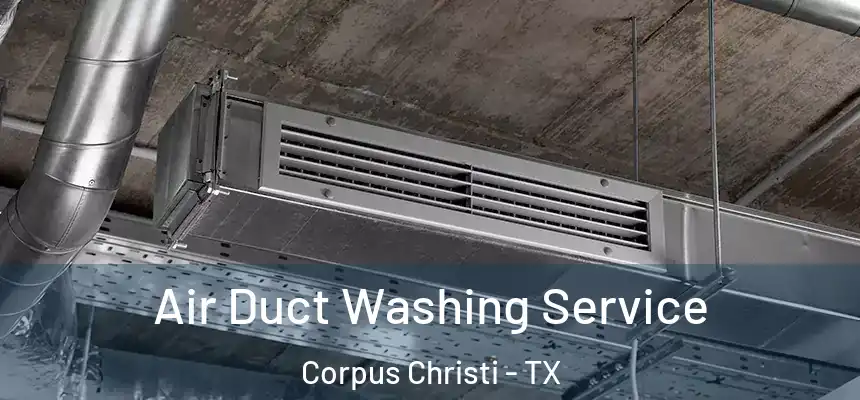 Air Duct Washing Service Corpus Christi - TX