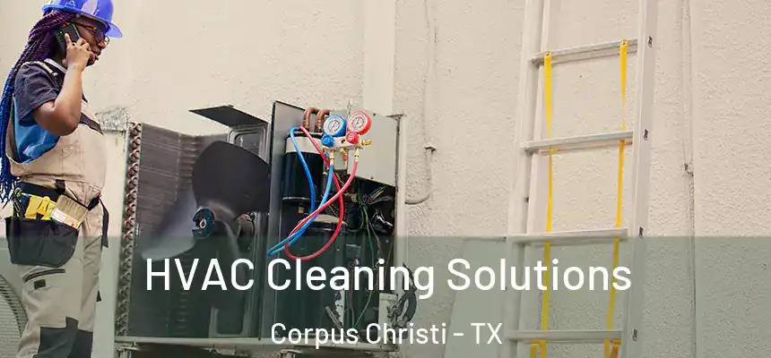 HVAC Cleaning Solutions Corpus Christi - TX