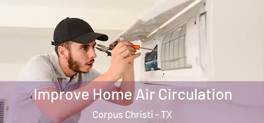 Improve Home Air Circulation Corpus Christi - TX