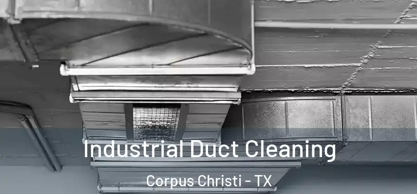 Industrial Duct Cleaning Corpus Christi - TX