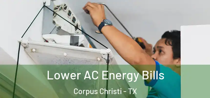 Lower AC Energy Bills Corpus Christi - TX