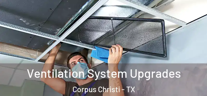 Ventilation System Upgrades Corpus Christi - TX